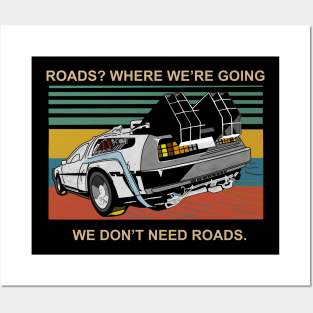 Where We're Going, We Don't Need Roads Posters and Art